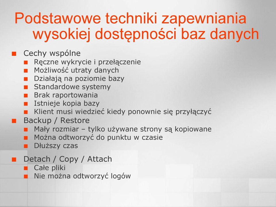 Klient musi wiedzieć kiedy ponownie się przyłączyć Backup / Restore Mały rozmiar tylko używane strony są