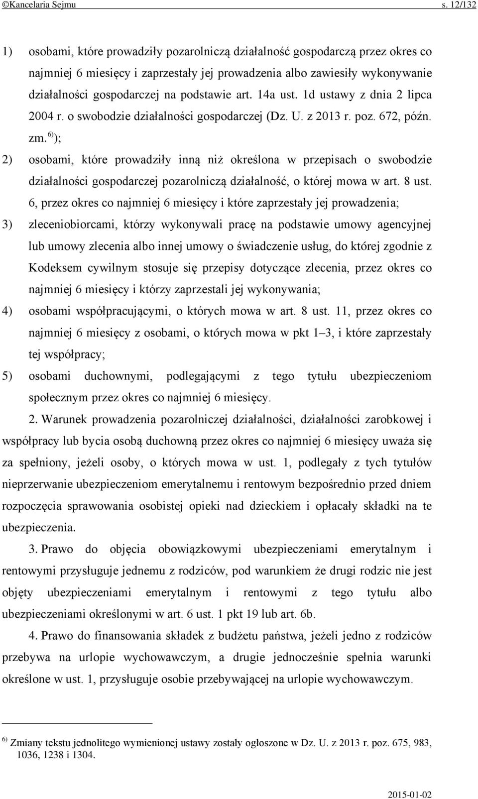 podstawie art. 14a ust. 1d ustawy z dnia 2 lipca 2004 r. o swobodzie działalności gospodarczej (Dz. U. z 2013 r. poz. 672, późn. zm.