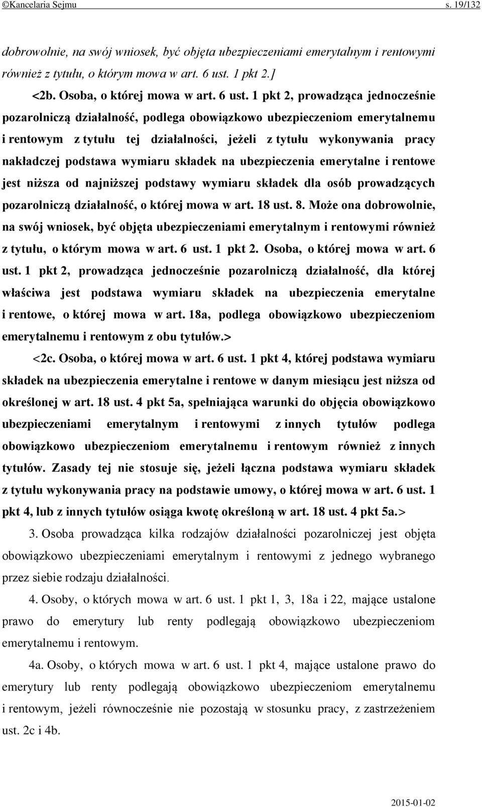 1 pkt 2, prowadząca jednocześnie pozarolniczą działalność, podlega obowiązkowo ubezpieczeniom emerytalnemu i rentowym z tytułu tej działalności, jeżeli z tytułu wykonywania pracy nakładczej podstawa