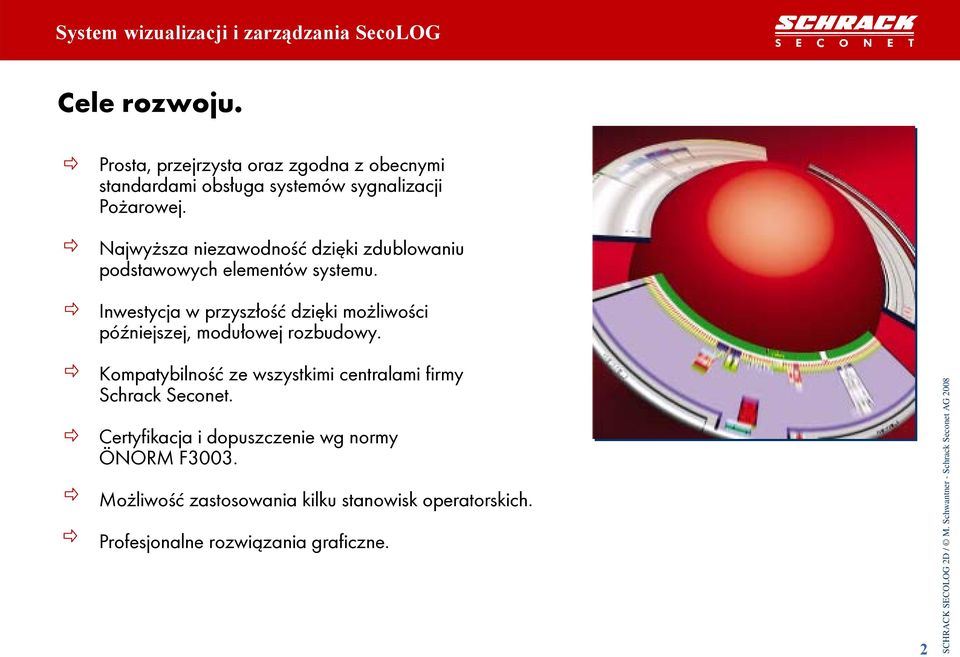 Inwestycja w przyszłość dzięki możliwości późniejszej, modułowej rozbudowy.