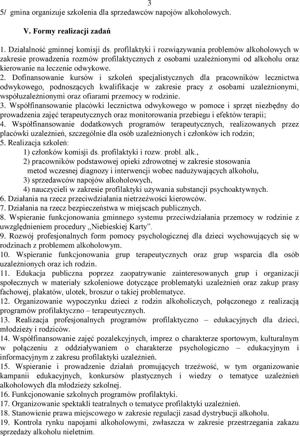 Dofinansowanie kursów i szkoleń specjalistycznych dla pracowników lecznictwa odwykowego, podnoszących kwalifikacje w zakresie pracy z osobami uzależnionymi, współuzależnionymi oraz ofiarami przemocy