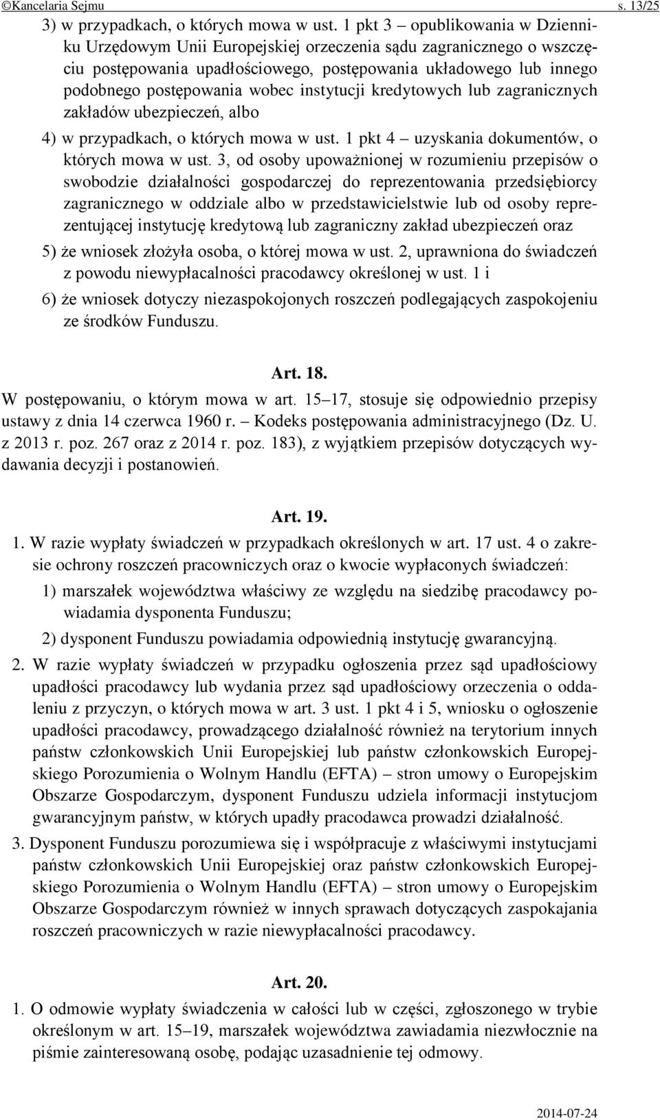 instytucji kredytowych lub zagranicznych zakładów ubezpieczeń, albo 4) w przypadkach, o których mowa w ust. 1 pkt 4 uzyskania dokumentów, o których mowa w ust.