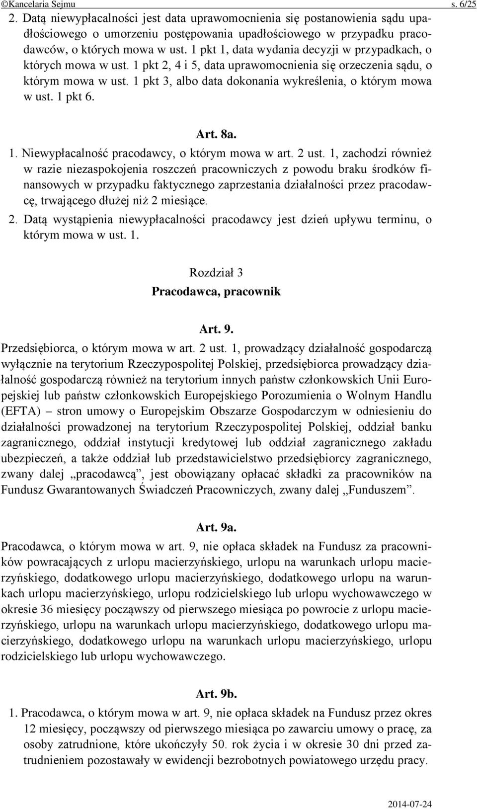 1 pkt 3, albo data dokonania wykreślenia, o którym mowa w ust. 1 pkt 6. Art. 8a. 1. Niewypłacalność pracodawcy, o którym mowa w art. 2 ust.