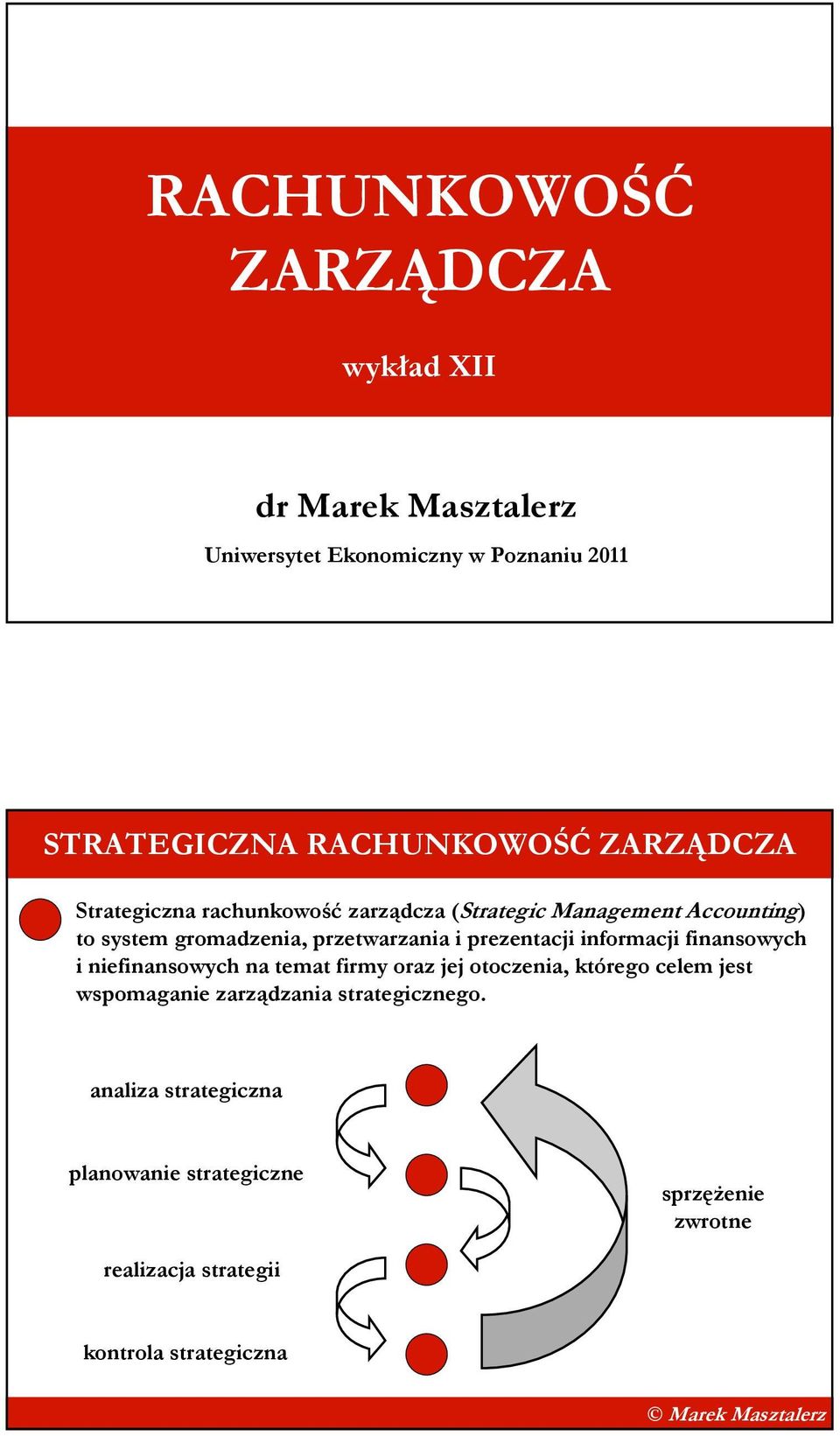 prezentacji informacji finansowych i niefinansowych na temat firmy oraz jej otoczenia, którego celem jest wspomaganie