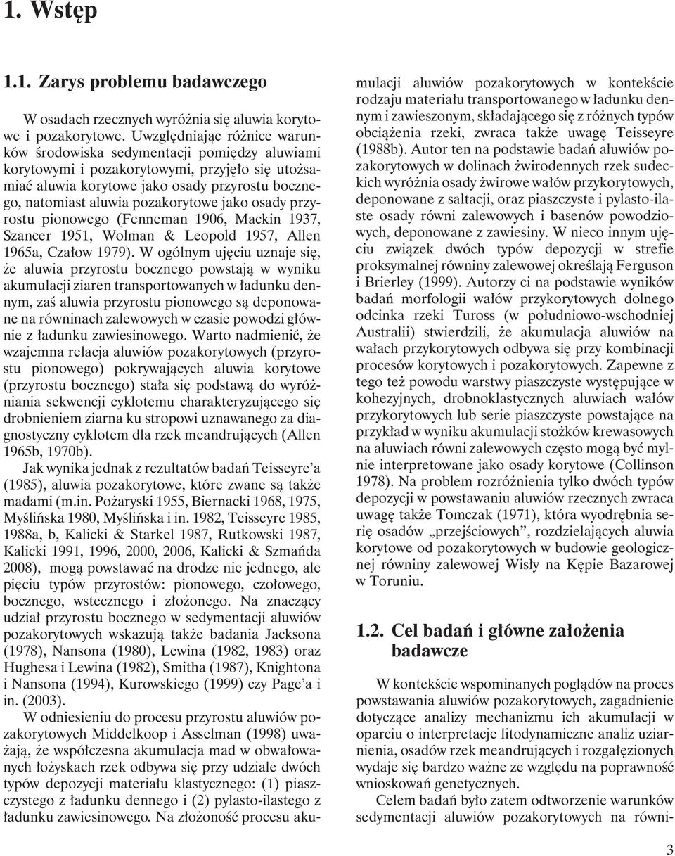 pozakorytowe jako osady przyrostu pionowego (Fenneman 1906, Mackin 1937, Szancer 1951, Wolman & Leopold 1957, Allen 1965a, Czałow 1979).
