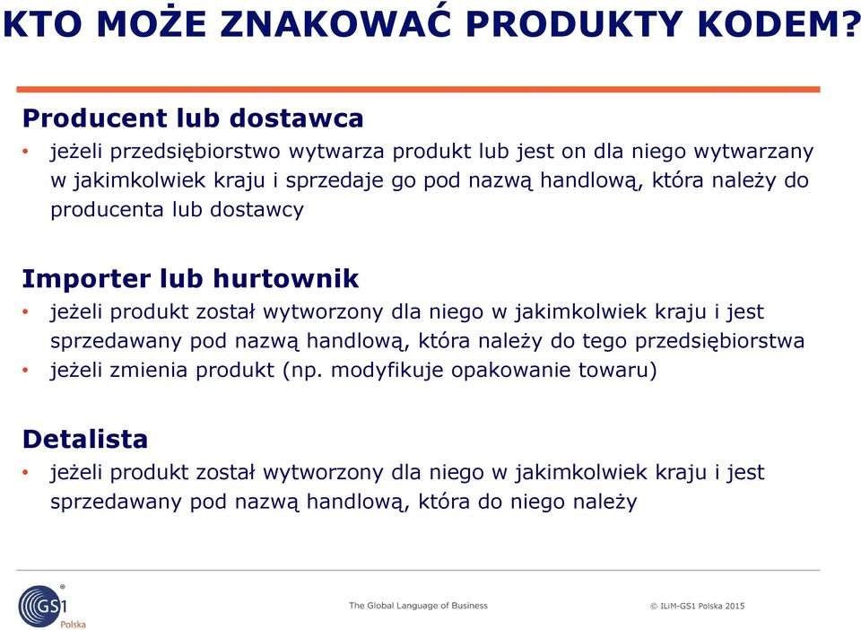 handlową, która należy do producenta lub dostawcy Importer lub hurtownik jeżeli produkt został wytworzony dla niego w jakimkolwiek kraju i jest