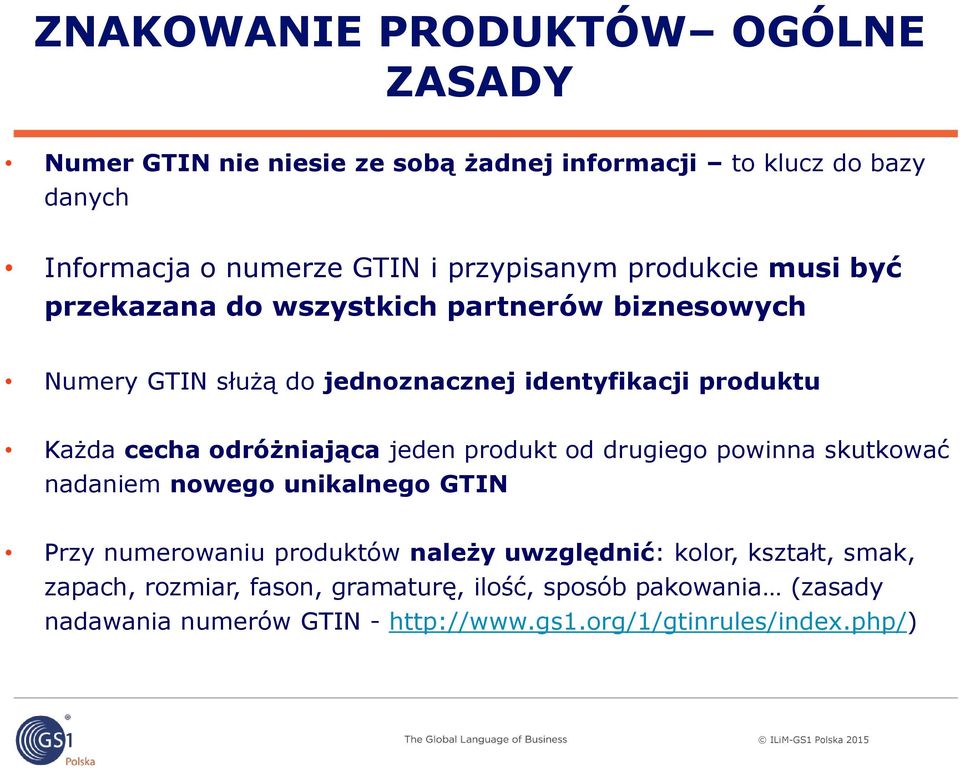 cecha odróżniająca jeden produkt od drugiego powinna skutkować nadaniem nowego unikalnego GTIN Przy numerowaniu produktów należy uwzględnić: