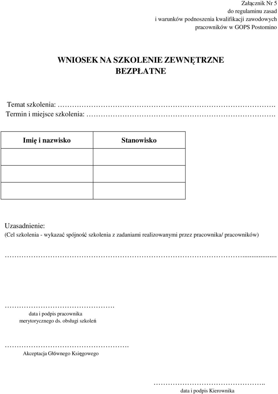 Imię i nazwisko Stanowisko Uzasadnienie: (Cel szkolenia - wykazać spójność szkolenia z zadaniami realizowanymi