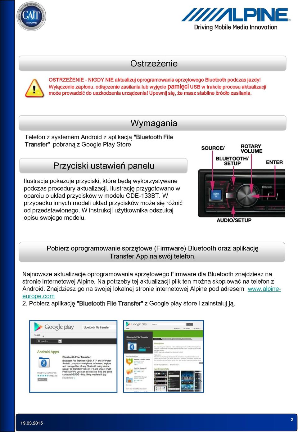 Wymagania Telefon z systemem Android z aplikacją "Bluetooth File Transfer" pobraną z Google Play Store Przyciski ustawień panelu Ilustracja pokazuje przyciski, które będą wykorzystywane podczas