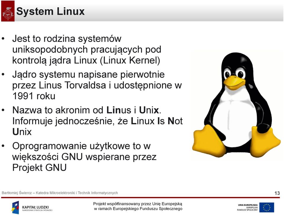 udostępnione w 1991 roku Nazwa to akronim od Linus i Unix.