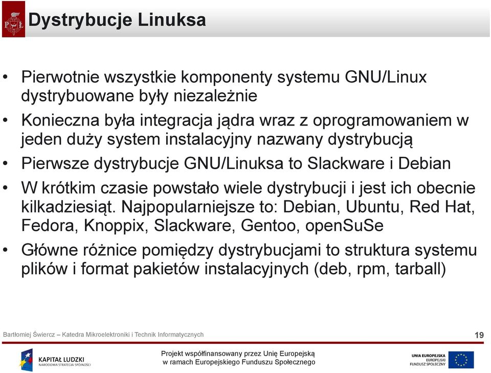 czasie powstało wiele dystrybucji i jest ich obecnie kilkadziesiąt.