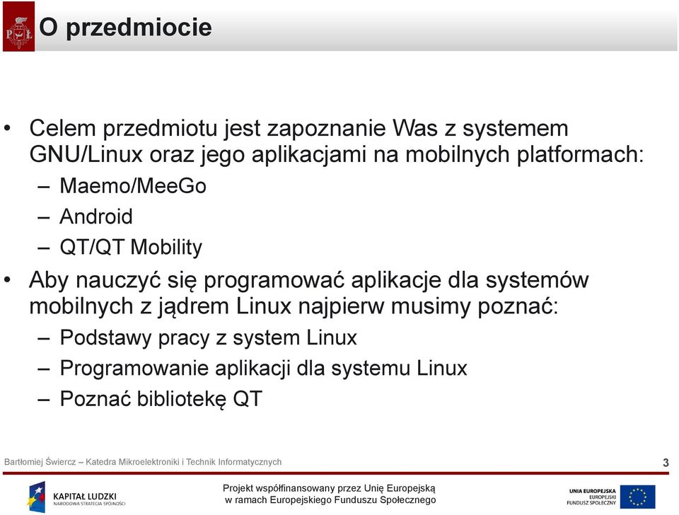 się programować aplikacje dla systemów mobilnych z jądrem Linux najpierw musimy poznać: