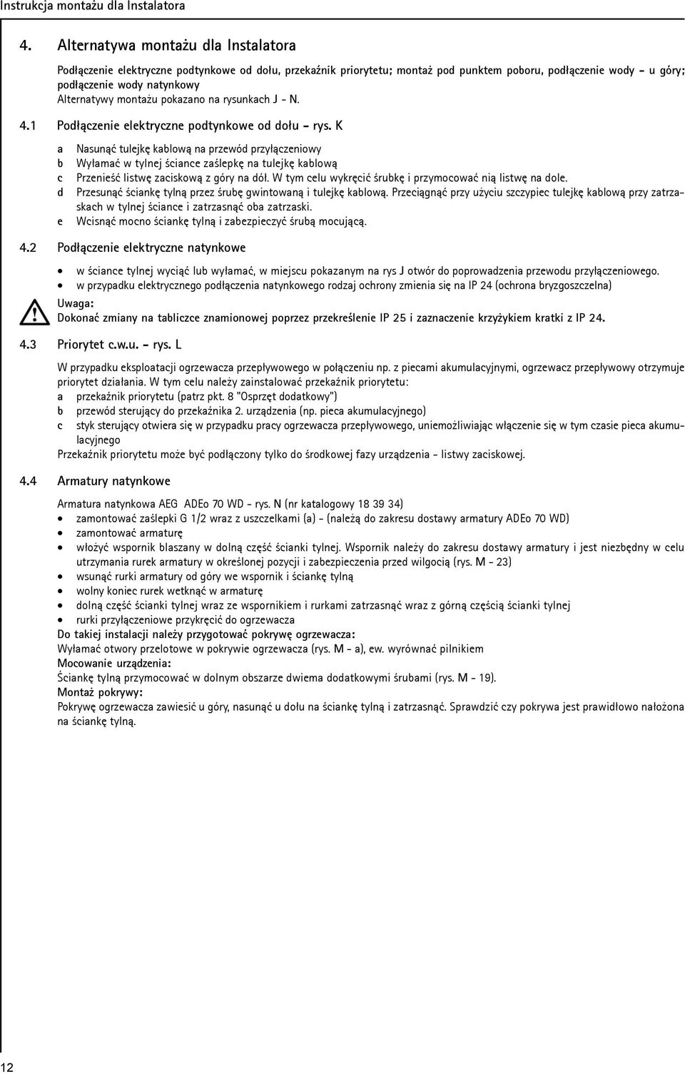 monta u pokazano na rysunkach J - N. 4.1 Pod³¹czenie elektryczne podtynkowe od do³u - rys.