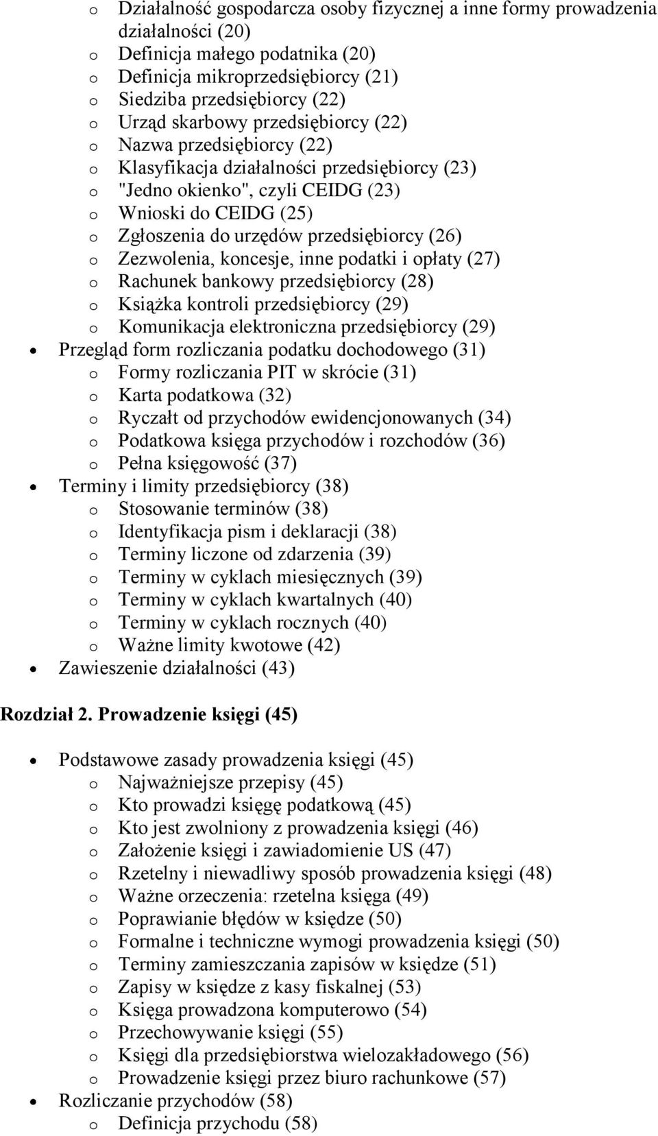 przedsiębiorcy (26) o Zezwolenia, koncesje, inne podatki i opłaty (27) o Rachunek bankowy przedsiębiorcy (28) o Książka kontroli przedsiębiorcy (29) o Komunikacja elektroniczna przedsiębiorcy (29)