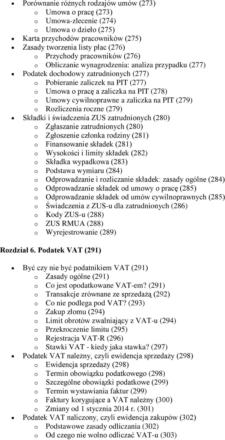 zaliczka na PIT (279) o Rozliczenia roczne (279) Składki i świadczenia ZUS zatrudnionych (280) o Zgłaszanie zatrudnionych (280) o Zgłoszenie członka rodziny (281) o Finansowanie składek (281) o