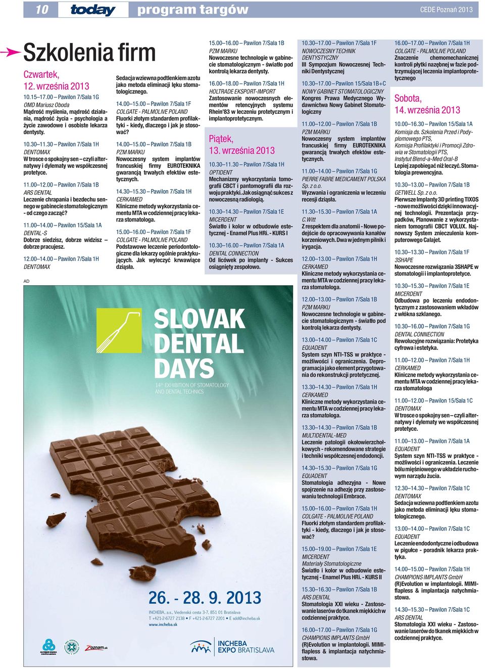 30 Pawilon 7/Sala 1H DENTOMAX W trosce o spokojny sen czyli alternatywy i dylematy we współczesnej protetyce. 11.00 12.