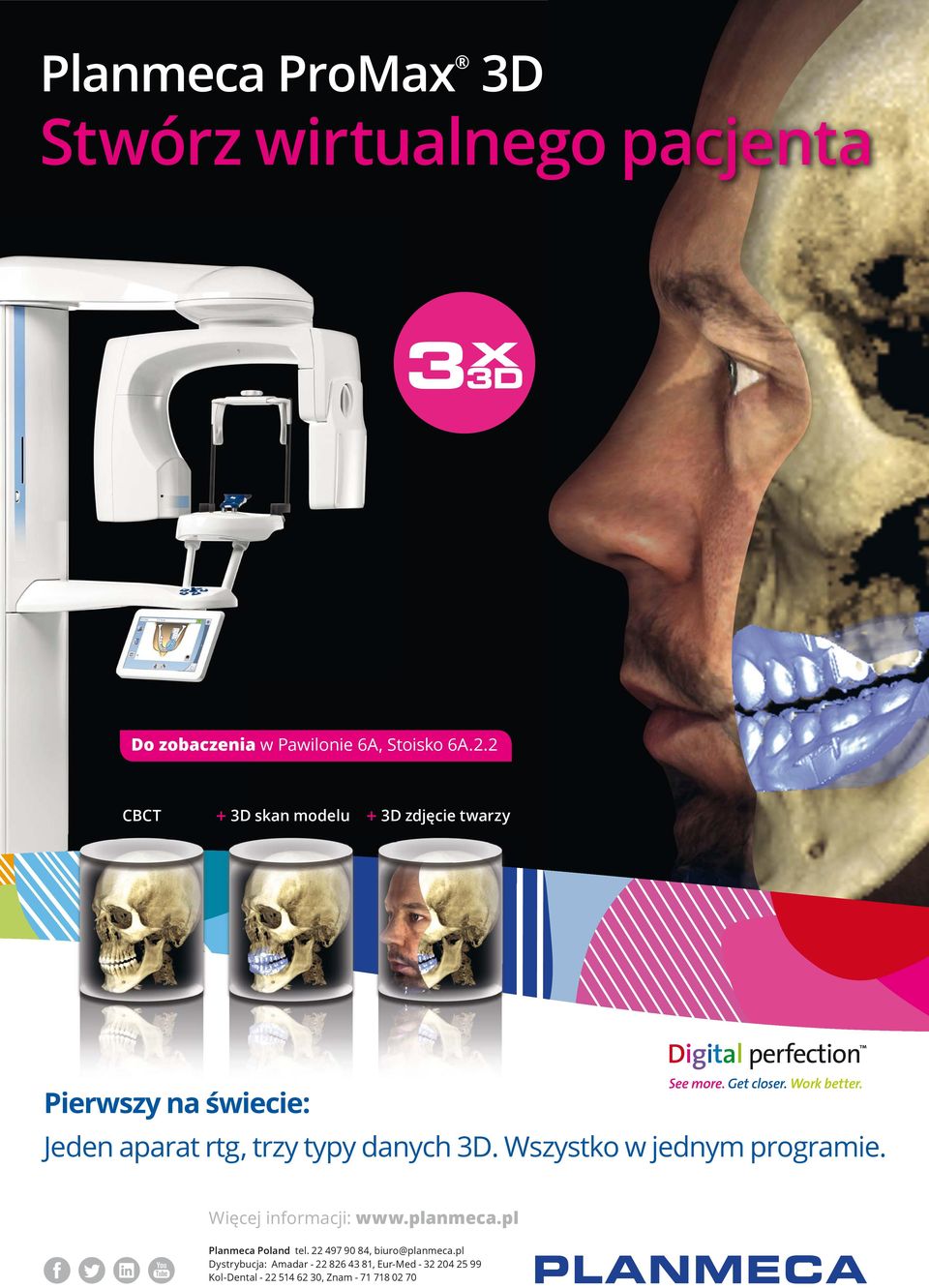 Jeden aparat rtg, trzy typy danych 3D. Wszystko w jednym programie. icej inormacji: www.planmeca.