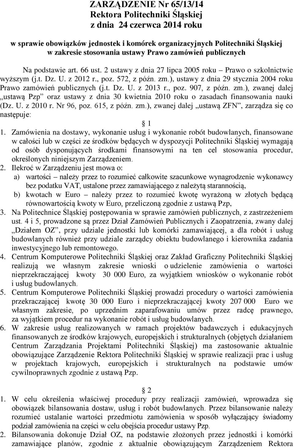 ), ustawy z dnia 29 stycznia 2004 roku Prawo zamówień publicznych (j.t. Dz. U. z 2013 r., poz. 907, z późn. zm.