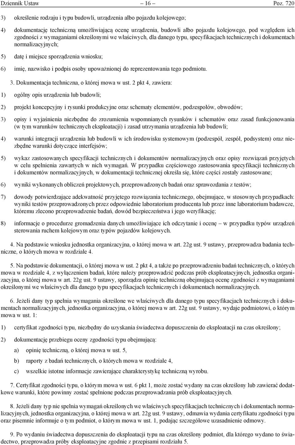 wymaganiami określonymi we właściwych, dla danego typu, specyfikacjach technicznych i dokumentach normalizacyjnych; 5) datę i miejsce sporządzenia wniosku; 6) imię, nazwisko i podpis osoby