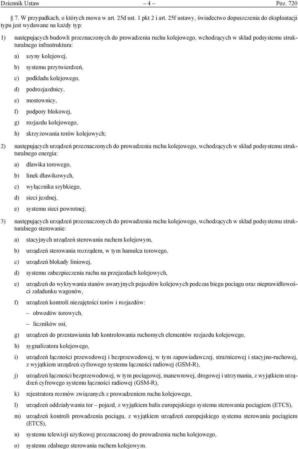 strukturalnego infrastruktura: a) szyny kolejowej, b) systemu przytwierdzeń, c) podkładu kolejowego, d) podrozjazdnicy, e) mostownicy, f) podpory blokowej, g) rozjazdu kolejowego, h) skrzyżowania