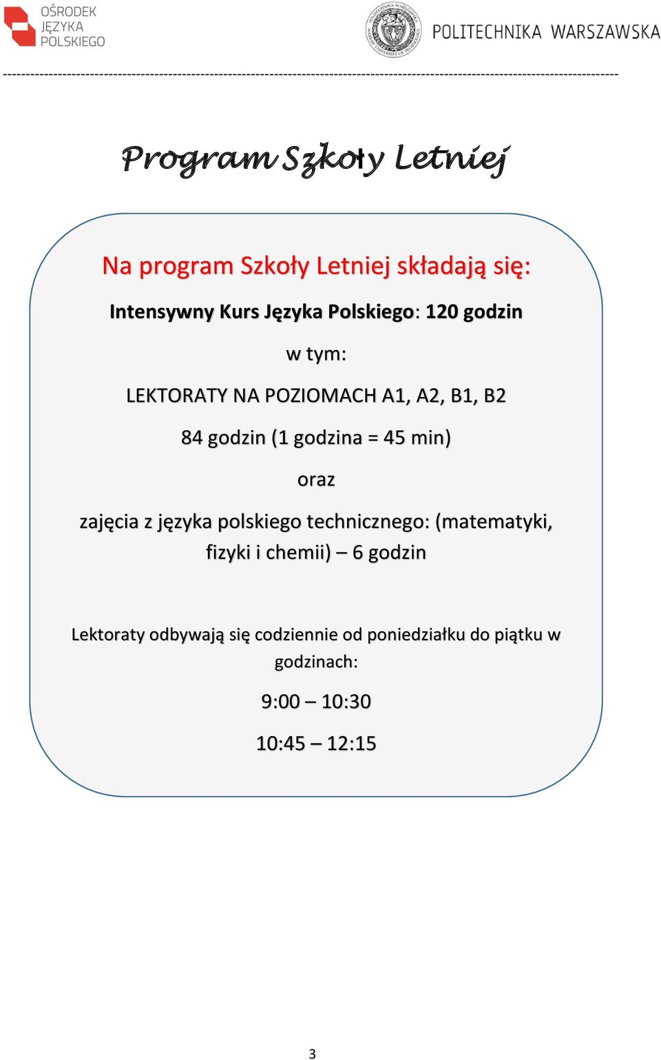 godzin (1 godzina = 45 min) oraz zajęcia z języka polskiego technicznego: (matematyki, fizyki i