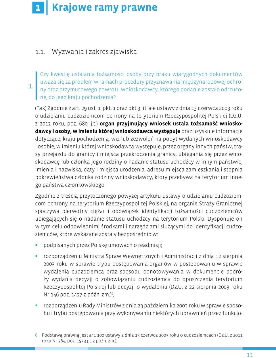 podanie zostało odrzucone, do jego kraju pochodzenia? (Tak) Zgodnie z art. 29 ust. 1. pkt. 1 oraz pkt.3 lit.