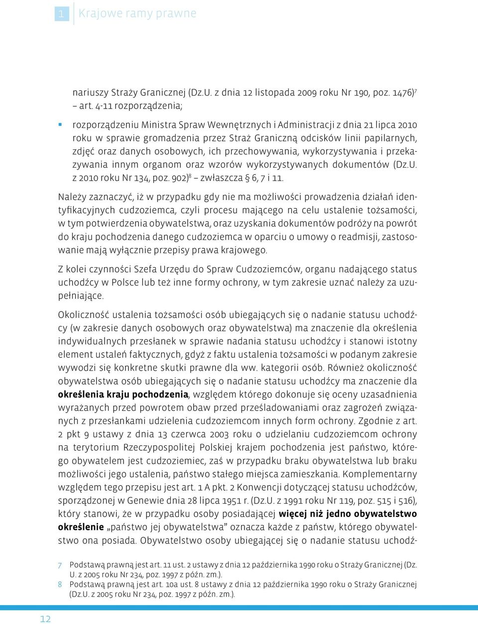 ich przechowywania, wykorzystywania i przekazywania innym organom oraz wzorów wykorzystywanych dokumentów (Dz.U. z 2010 roku Nr 134, poz. 902) 8 zwłaszcza 6, 7 i 11.