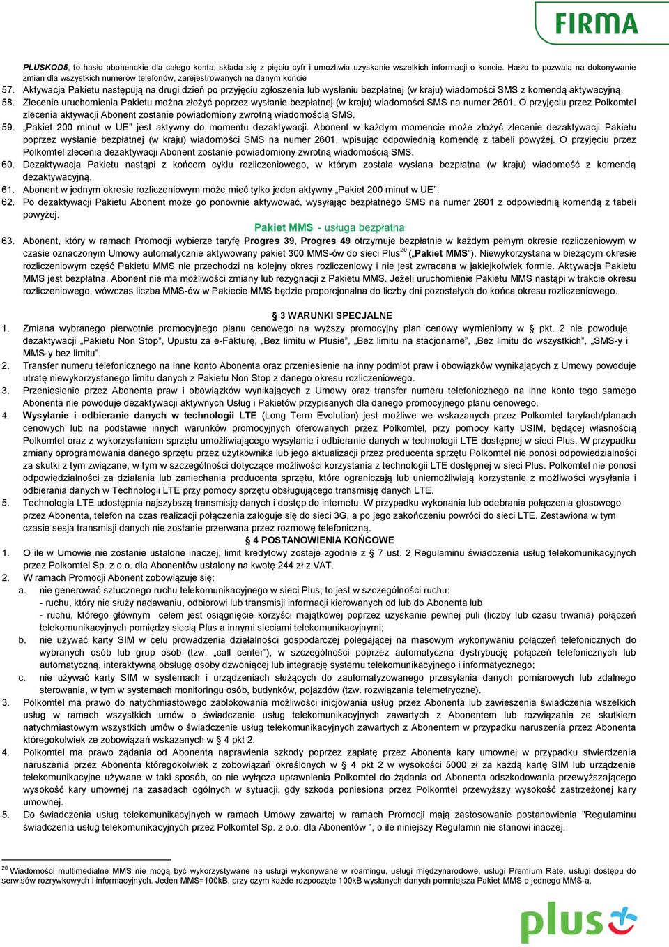Pakiet 200 minut w UE jest aktywny do momentu dezaktywacji.