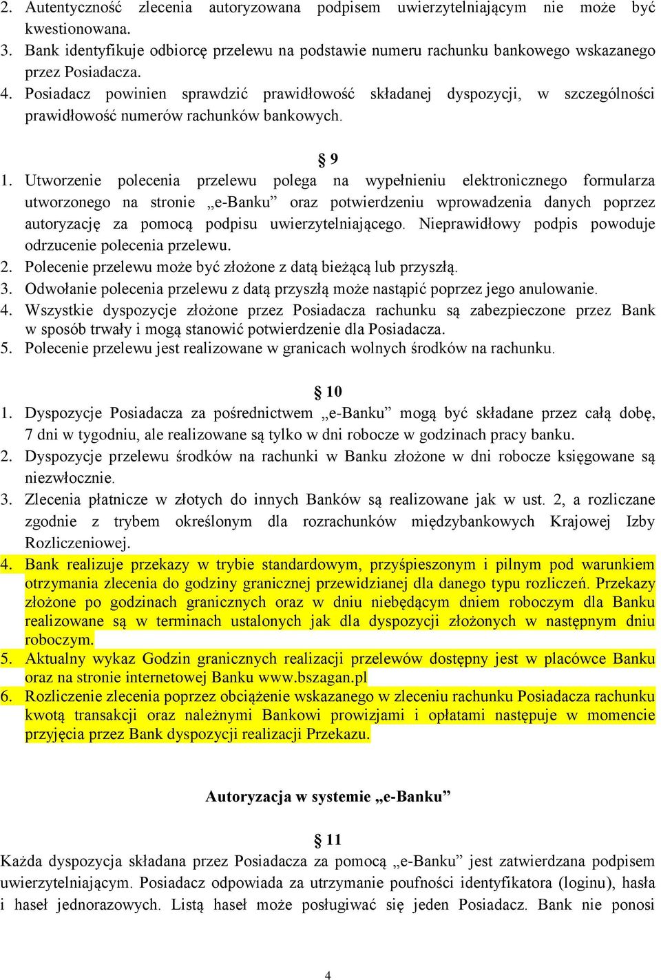 Posiadacz powinien sprawdzić prawidłowość składanej dyspozycji, w szczególności prawidłowość numerów rachunków bankowych. 9 1.