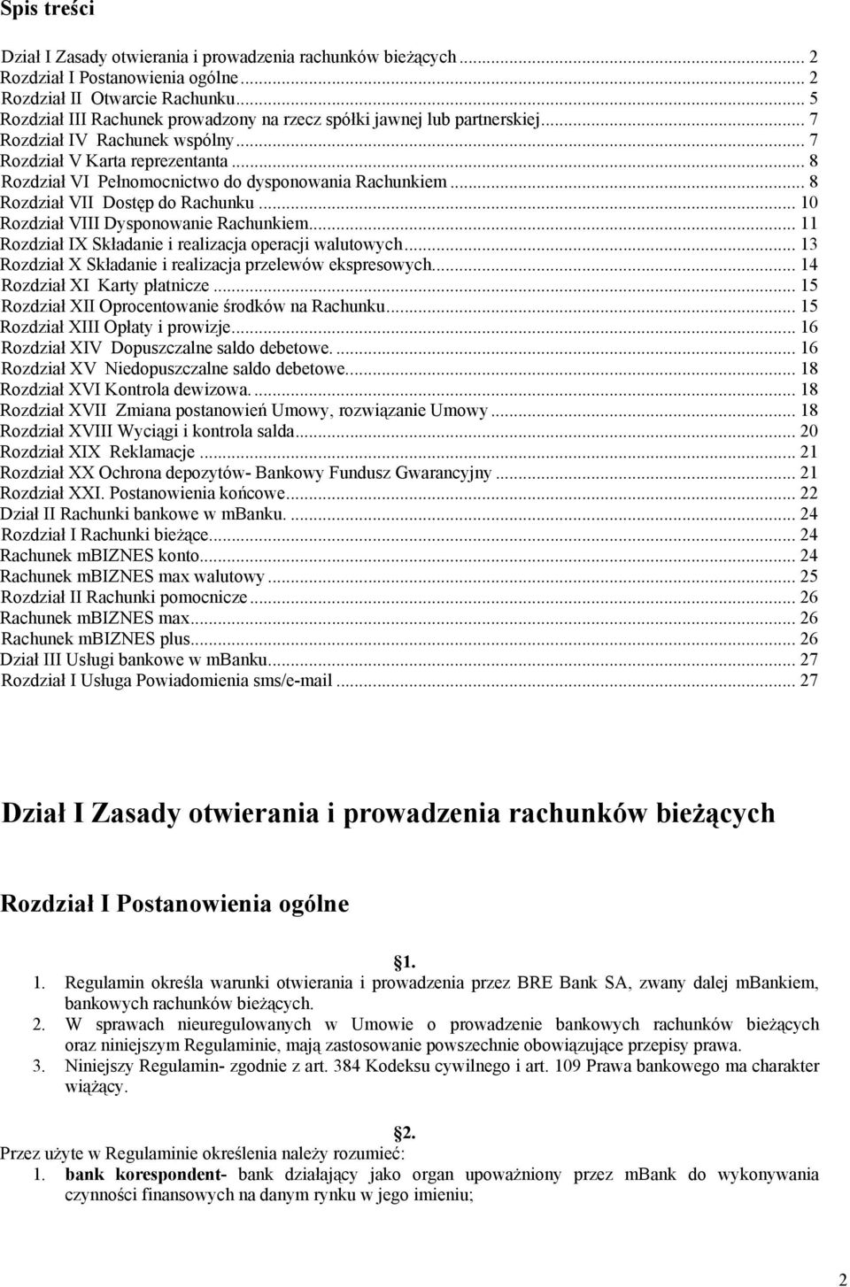 .. 8 Rozdział VI Pełnomocnictwo do dysponowania Rachunkiem... 8 Rozdział VII Dostęp do Rachunku... 10 Rozdział VIII Dysponowanie Rachunkiem... 11 Rozdział IX Składanie i realizacja operacji walutowych.