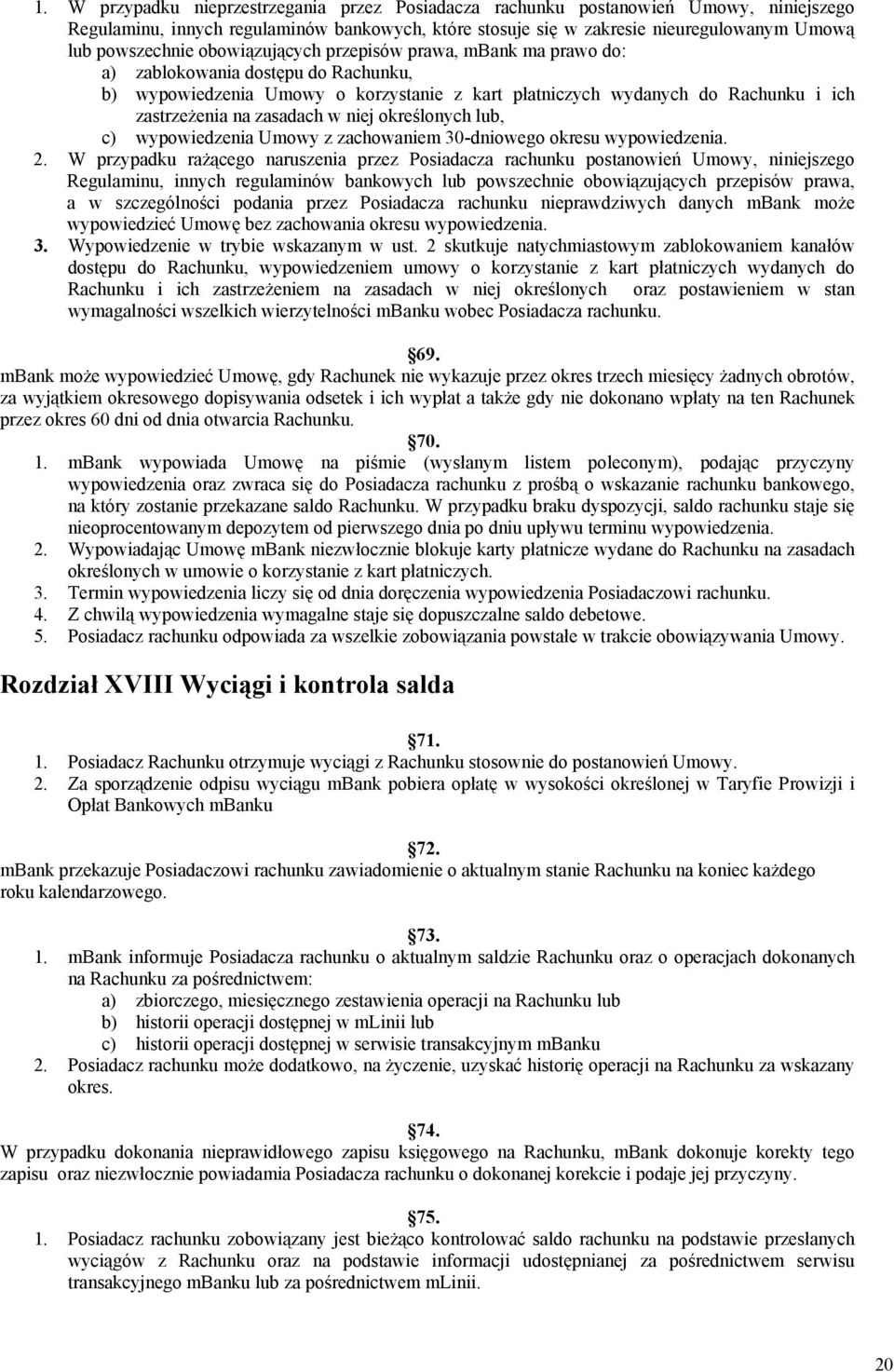niej określonych lub, c) wypowiedzenia Umowy z zachowaniem 30-dniowego okresu wypowiedzenia. 2.