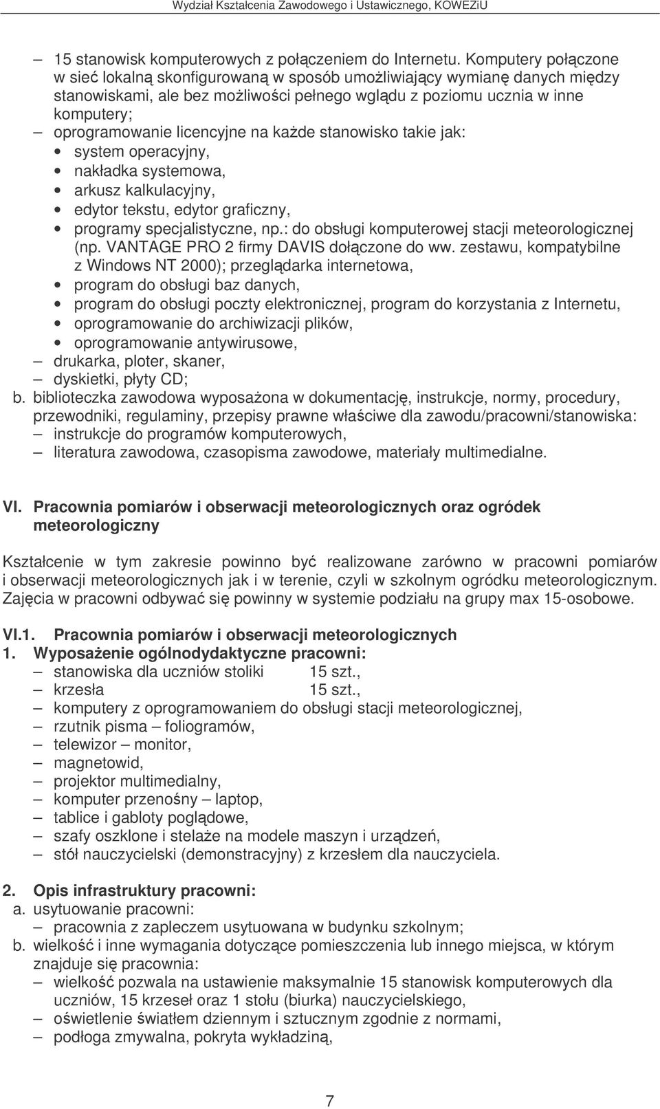 kade stanowisko takie jak: system operacyjny, nakładka systemowa, arkusz kalkulacyjny, edytor tekstu, edytor graficzny, programy specjalistyczne, np.