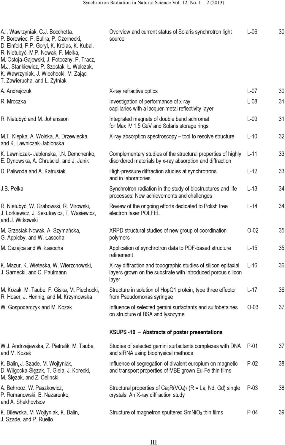 Andrejczuk X-ray refractive optics L-07 30 R. Mroczka Investigation of performance of x-ray capillaries with a lacquer-metal reflectivity layer R. Nietubyć and M.