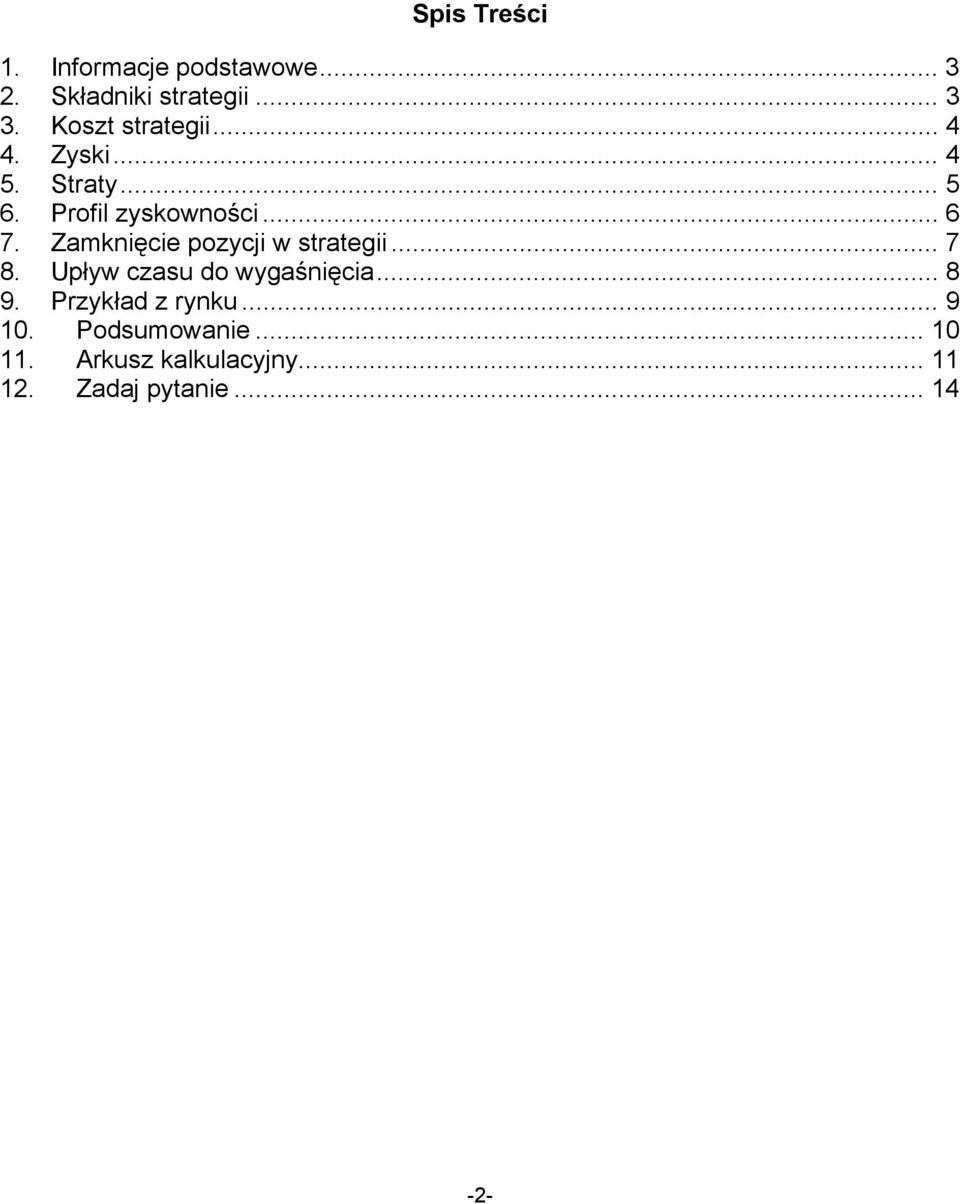 Zamknięcie pozycji w strategii... 7 8. Upływ czasu do wygaśnięcia... 8 9.