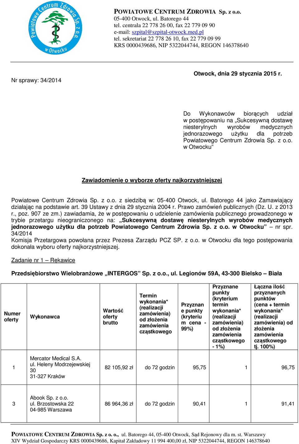 Do Wykonawców biorących udział w postępowaniu na Sukcesywną dostawę niesterylnych wyrobów medycznych jednorazowego użytku dla potrzeb Powiatowego Centrum Zdrowia Sp. z o.o. w Otwocku Zawiadomienie o wyborze najkorzystniejszej Powiatowe Centrum Zdrowia Sp.