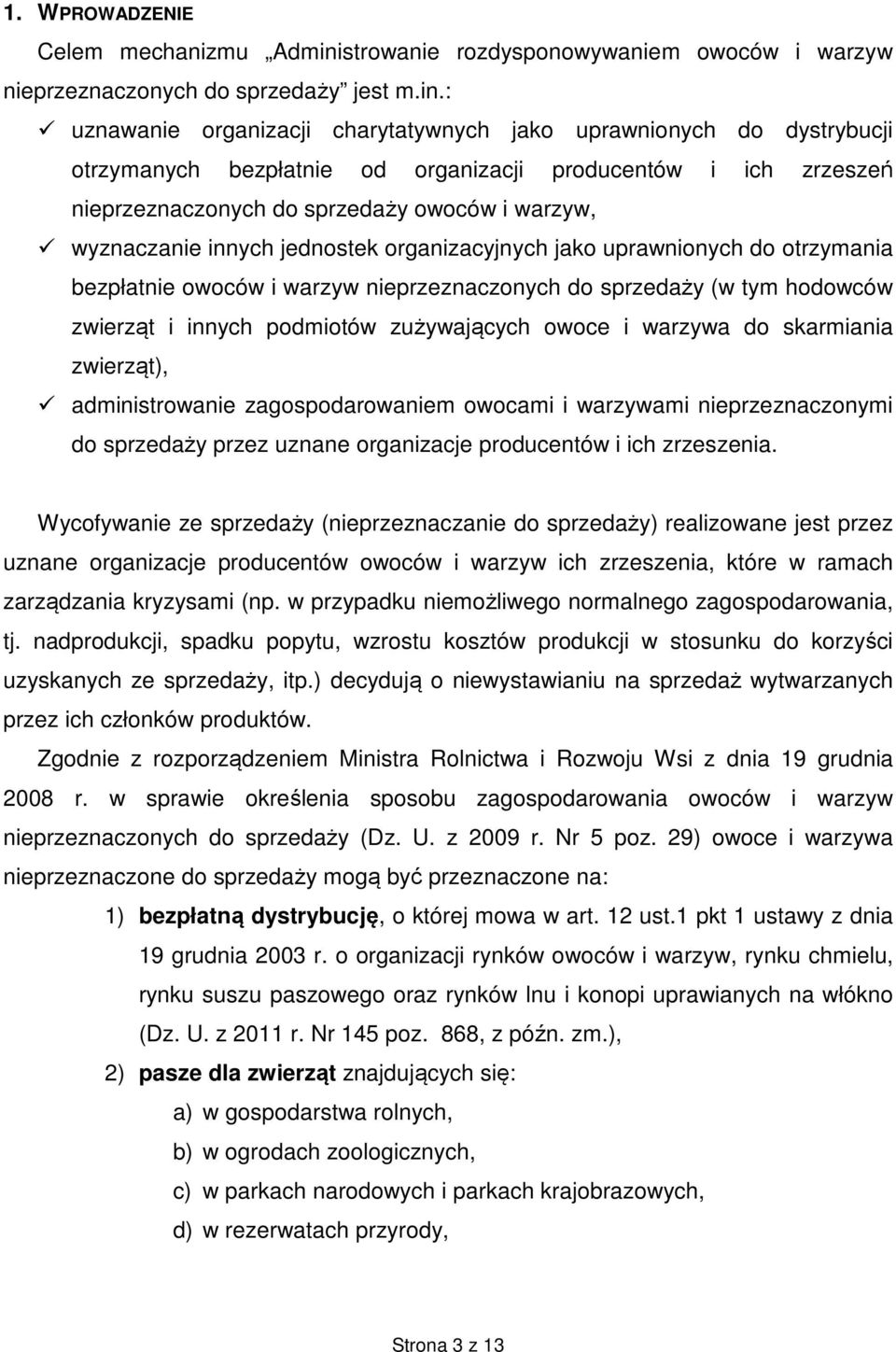 : uznawanie organizacji charytatywnych jako uprawnionych do dystrybucji otrzymanych bezpłatnie od organizacji producentów i ich zrzeszeń nieprzeznaczonych do sprzedaży owoców i warzyw, wyznaczanie