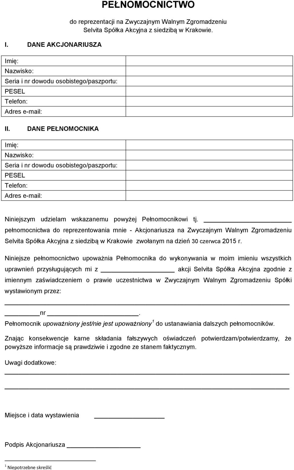 pełnomocnictwa do reprezentowania mnie - Akcjonariusza na Zwyczajnym Walnym Zgromadzeniu Selvita Spółka Akcyjna z siedzibą w Krakowie zwołanym na dzień 30 czerwca 2015 r.