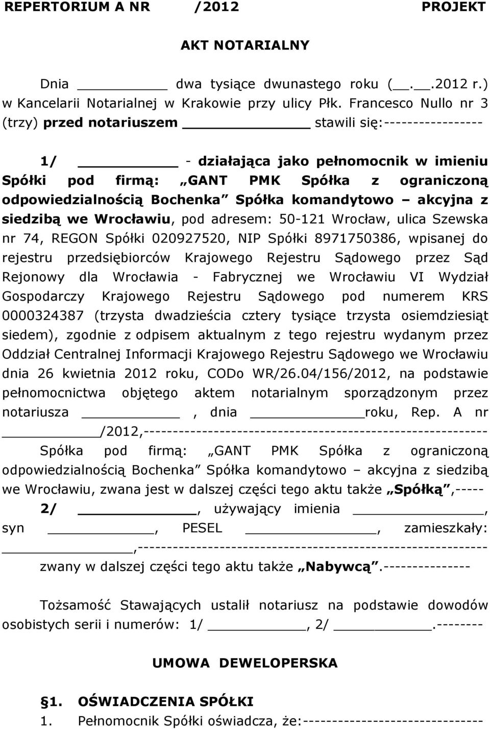 Spółka komandytowo akcyjna z siedzibą we Wrocławiu, pod adresem: 50-121 Wrocław, ulica Szewska nr 74, REGON Spółki 020927520, NIP Spółki 8971750386, wpisanej do rejestru przedsiębiorców Krajowego