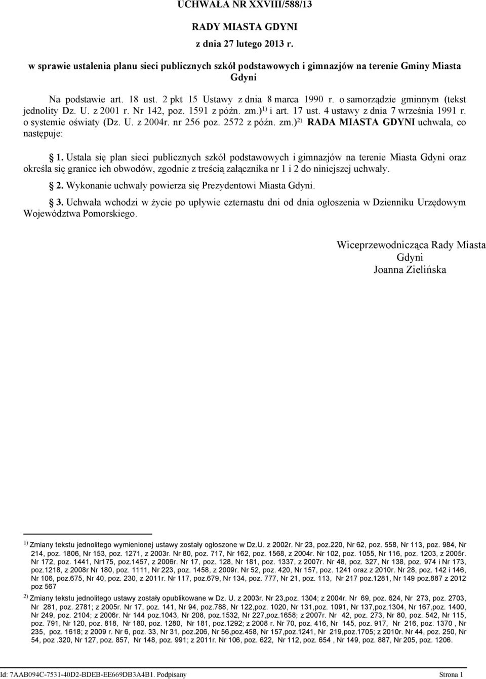 o systemie oświaty (Dz. U. z 2004r. nr 256 poz. 2572 z późn. zm.) 2) RADA MIASTA GDYNI uchwala, co następuje: 1.