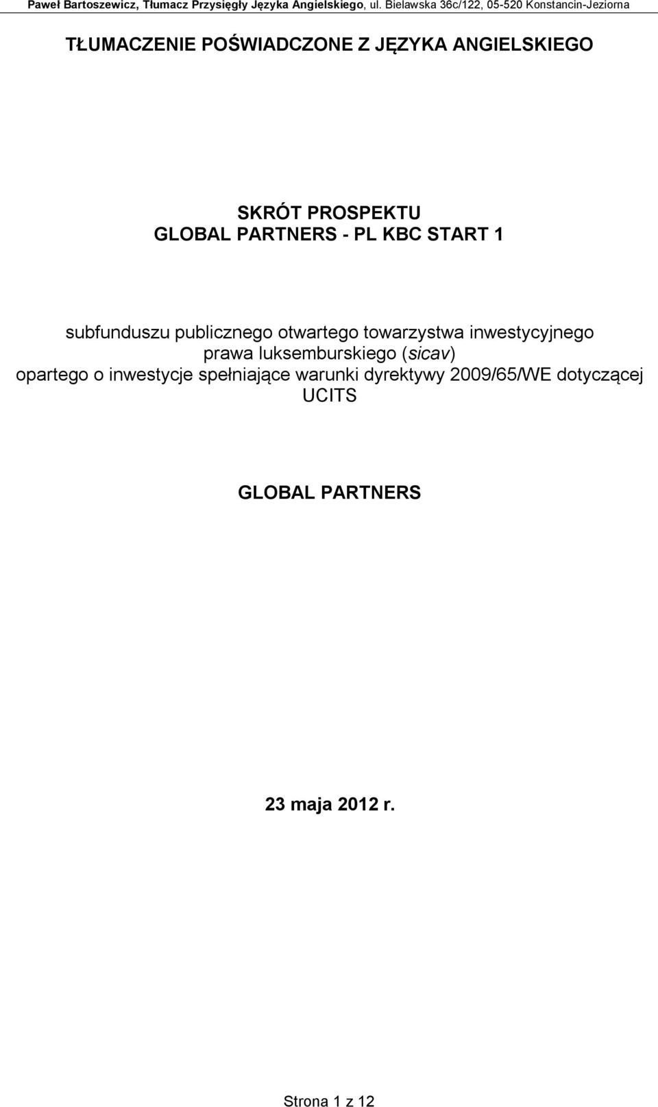 PROSPEKTU GLOBAL PARTNERS - PL KBC START 1 subfunduszu publicznego otwartego towarzystwa inwestycyjnego