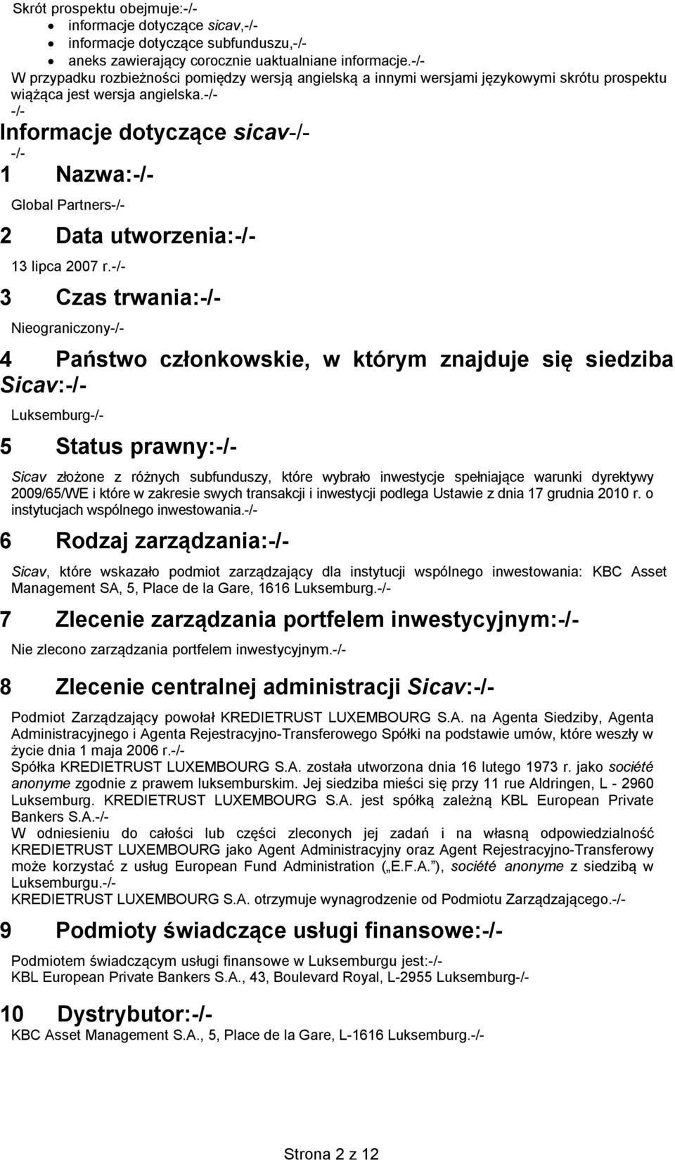Informacje dotyczące sicav 1 Nazwa: Global Partners 2 Data utworzenia: 13 lipca 2007 r.