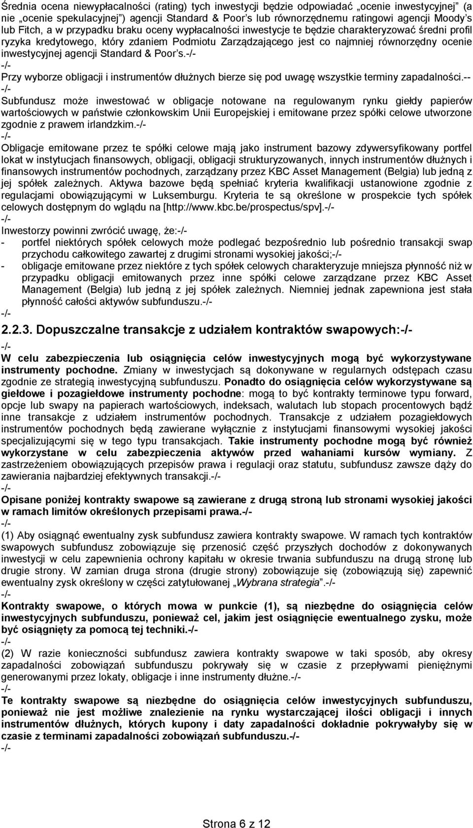 inwestycyjnej agencji Standard & Poor s. Przy wyborze obligacji i instrumentów dłużnych bierze się pod uwagę wszystkie terminy zapadalności.