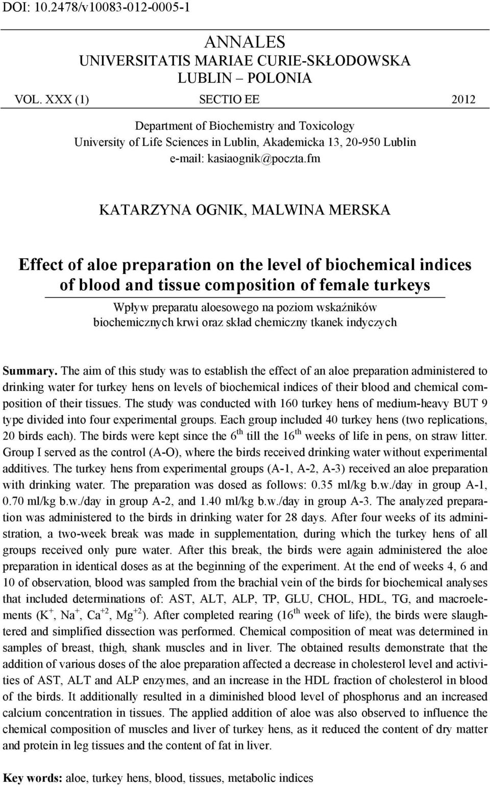 fm KATARZYNA OGNIK, MALWINA MERSKA Effect of aloe preparation on the level of biochemical indices of blood and tissue composition of female turkeys Wpływ preparatu aloesowego na poziom wskaźników