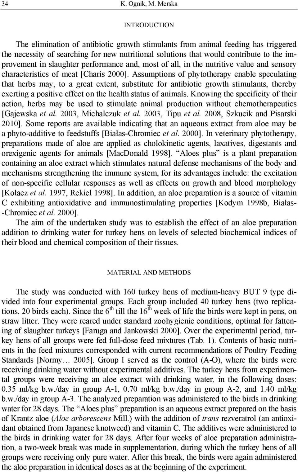 in slaughter performance and, most of all, in the nutritive value and sensory characteristics of meat [Charis 2000].