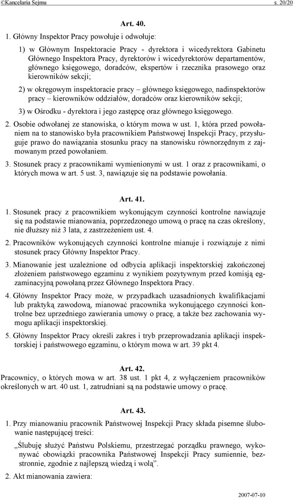 księgowego, doradców, ekspertów i rzecznika prasowego oraz kierowników sekcji; 2) w okręgowym inspektoracie pracy głównego księgowego, nadinspektorów pracy kierowników oddziałów, doradców oraz