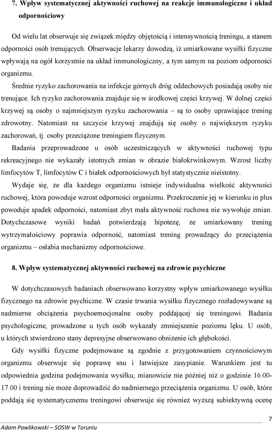 Średnie ryzyko zachorowania na infekcje górnych dróg oddechowych posiadają osoby nie trenujące. Ich ryzyko zachorowania znajduje się w środkowej części krzywej.