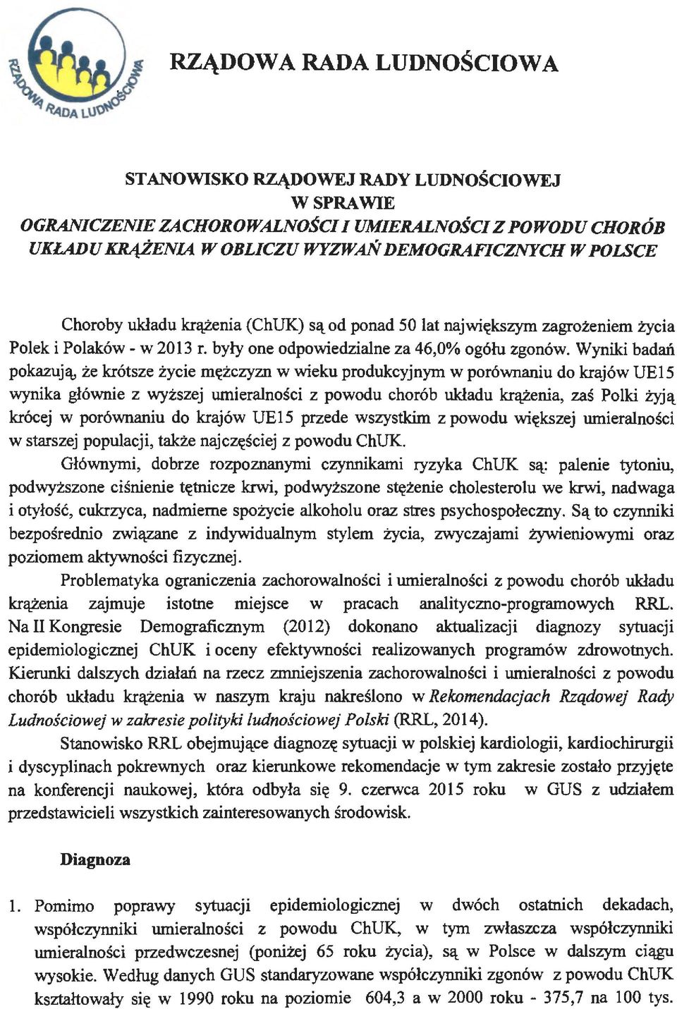 Wyniki badań pokazują, że krótsze życie mężczyzn w wieku produkcyjnym w porównaniu do krajów UE15 wynika głównie z wyższej umieralności z powodu chorób układu krążenia, zaś Polki żyją krócej w