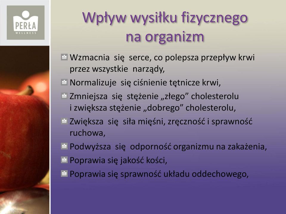 zwiększa stężenie dobrego cholesterolu, Zwiększa się siła mięśni, zręczność i sprawność ruchowa,