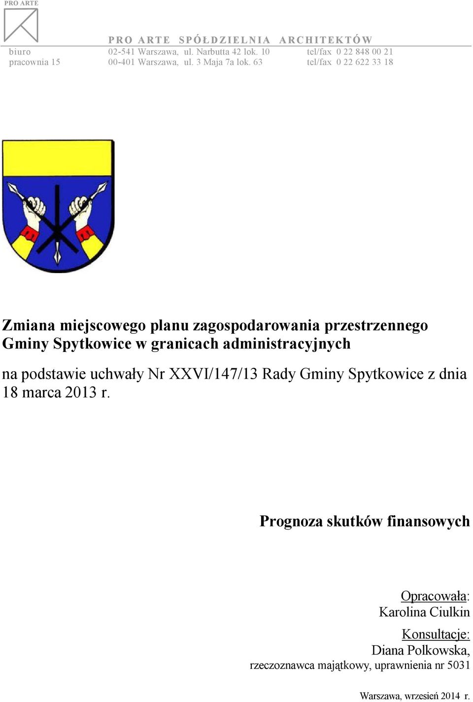 63 tel/fax 0 22 622 33 18 Zmiana miejscowego planu zagospodarowania przestrzennego Gminy Spytkowice w granicach administracyjnych na
