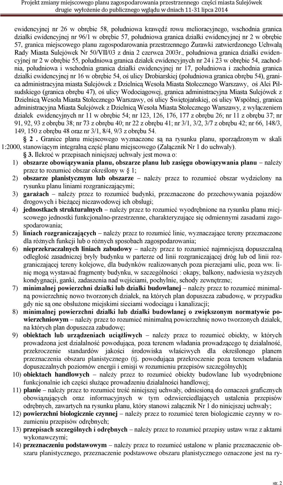 , południowa granica działki ewidencyjnej nr 2 w obrębie 55, południowa granica działek ewidencyjnych nr 24 i 23 w obrębie 54, zachodnia, południowa i wschodnia granica działki ewidencyjnej nr 17,